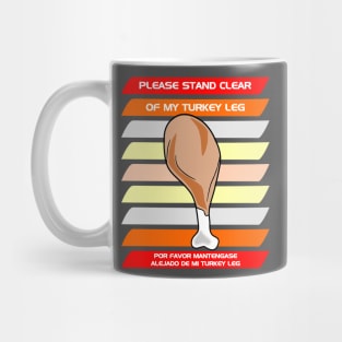 Please stand clear of my turkey leg Mug